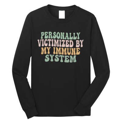 Groovy Personally Victimized By My Immune System Long Sleeve Shirt