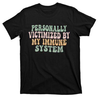 Groovy Personally Victimized By My Immune System T-Shirt