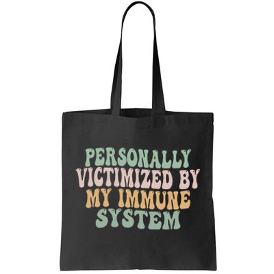 Groovy Personally Victimized By My Immune System Tote Bag