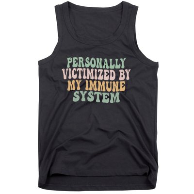 Groovy Personally Victimized By My Immune System Tank Top