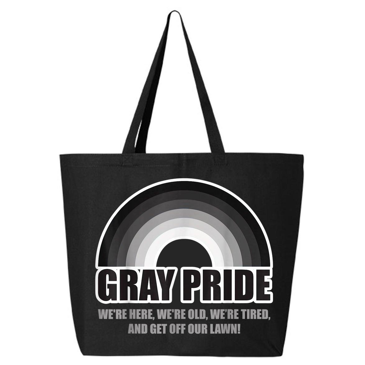 Gray Pride We're Here We're Old And Get Off Our Lawn 25L Jumbo Tote