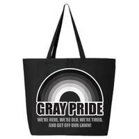 Gray Pride We're Here We're Old And Get Off Our Lawn 25L Jumbo Tote