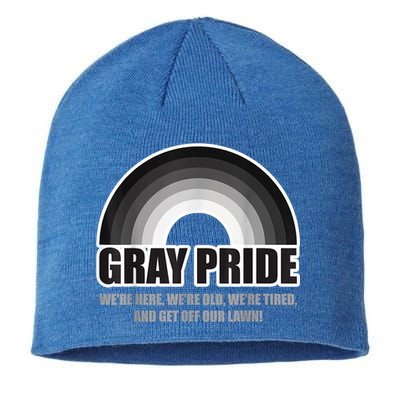 Gray Pride We're Here We're Old And Get Off Our Lawn Sustainable Beanie
