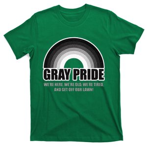 Gray Pride Were Here Were Old And Get Off Our Lawn T-Shirt