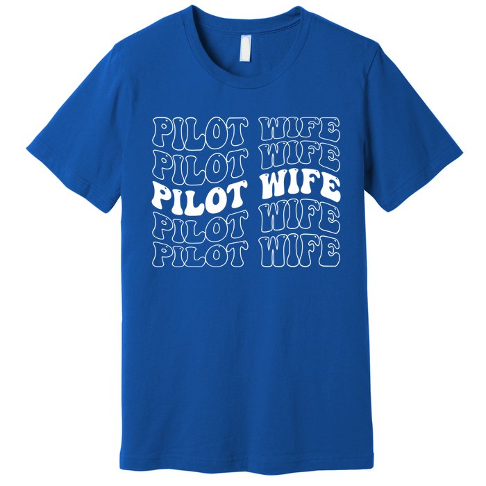 Groovy Pilot Wife Of A Pilot Wife Airplane Pilot Wife Funny Gift Premium T-Shirt