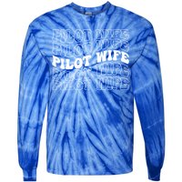 Groovy Pilot Wife Of A Pilot Wife Airplane Pilot Wife Funny Gift Tie-Dye Long Sleeve Shirt