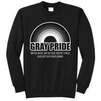 Gray Pride WeRe Here WeRe Old And Get Off Our Lawn Sweatshirt