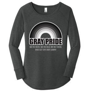 Gray Pride WeRe Here WeRe Old And Get Off Our Lawn Women's Perfect Tri Tunic Long Sleeve Shirt