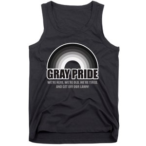 Gray Pride WeRe Here WeRe Old And Get Off Our Lawn Tank Top