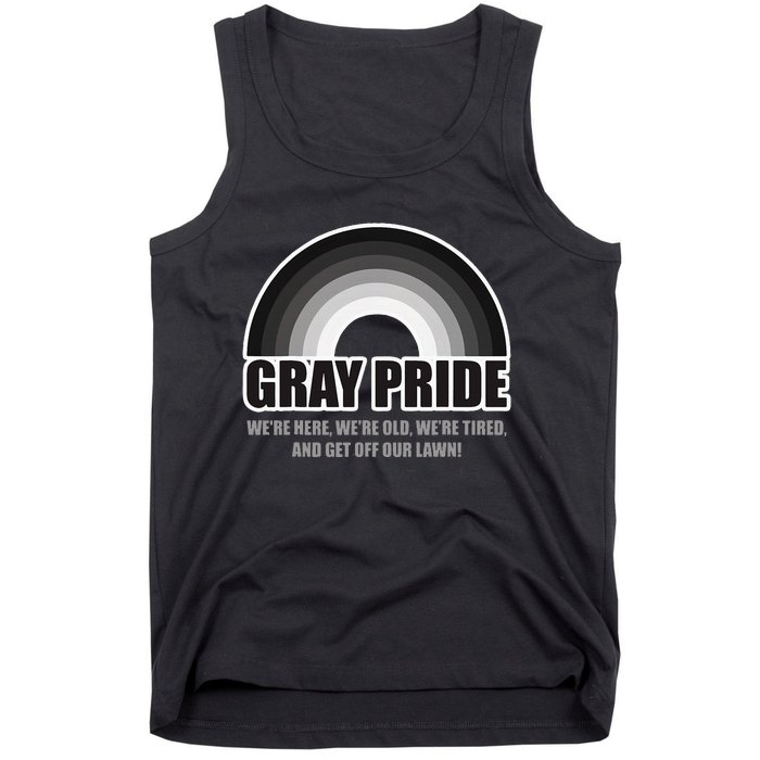 Gray Pride WeRe Here WeRe Old And Get Off Our Lawn Tank Top