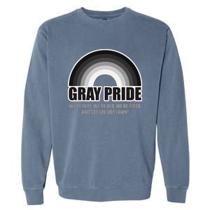 Gray Pride WeRe Here WeRe Old And Get Off Our Lawn Garment-Dyed Sweatshirt