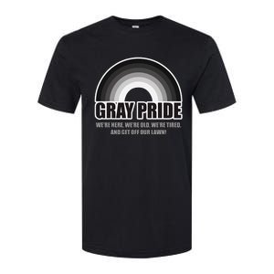 Gray Pride WeRe Here WeRe Old And Get Off Our Lawn Softstyle CVC T-Shirt