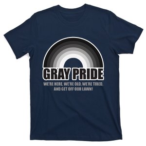 Gray Pride Were Here Were Old And Get Off Our Lawn T-Shirt