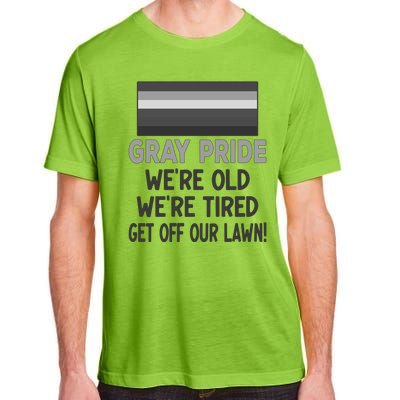 Gray Pride. Were Old Were Tired. Get Off Our Lawn! Adult ChromaSoft Performance T-Shirt