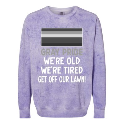 Gray Pride. Were Old Were Tired. Get Off Our Lawn! Colorblast Crewneck Sweatshirt