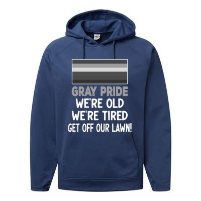 Gray Pride. Were Old Were Tired. Get Off Our Lawn! Performance Fleece Hoodie