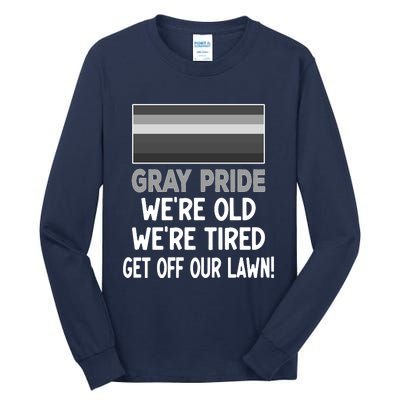 Gray Pride. Were Old Were Tired. Get Off Our Lawn! Tall Long Sleeve T-Shirt