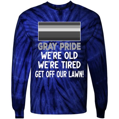 Gray Pride. Were Old Were Tired. Get Off Our Lawn! Tie-Dye Long Sleeve Shirt