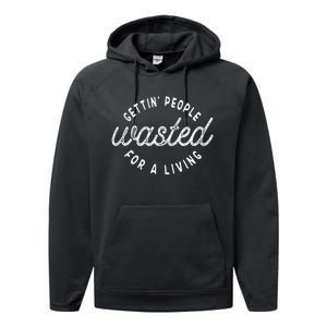 Getting People Wasted For A Living Funny Bartending Saying Performance Fleece Hoodie