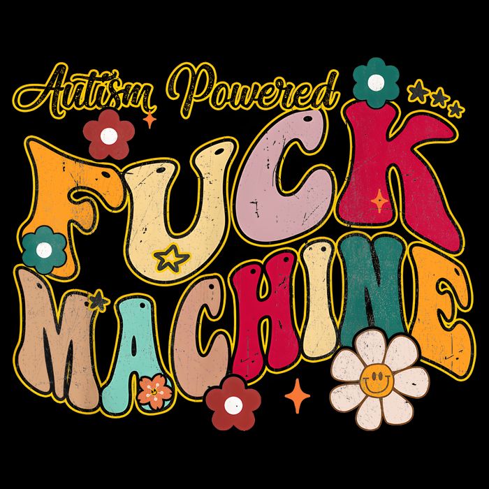 Groovy Quotes Autism Powered Fuck Machine Funny Cooling Performance Crew T-Shirt