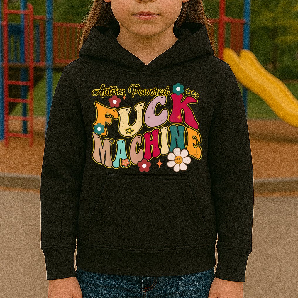 Groovy Quotes Autism Powered Fuck Machine Funny Kids Hoodie
