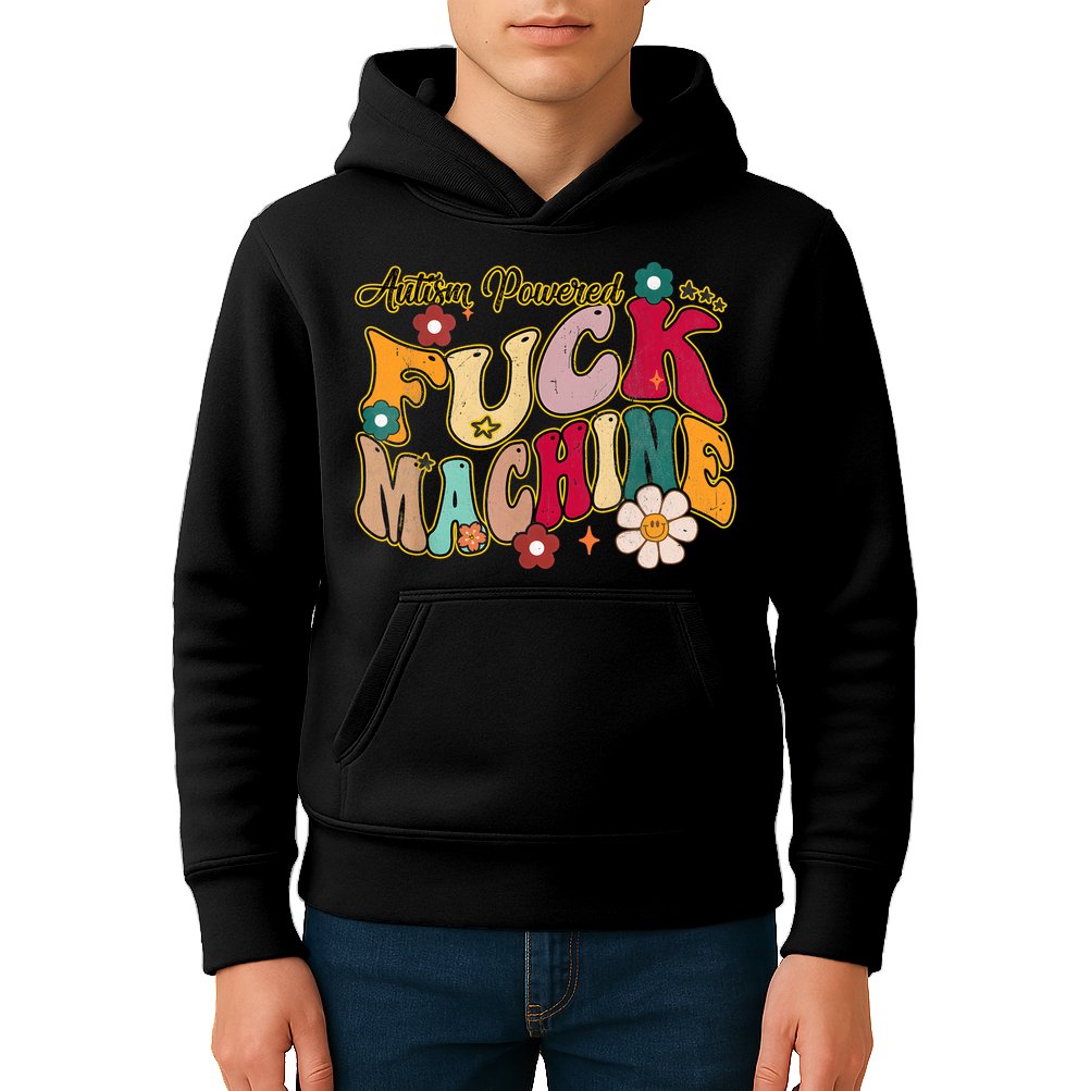 Groovy Quotes Autism Powered Fuck Machine Funny Kids Hoodie