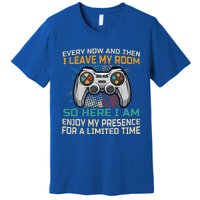 Gaming Quote Every Now And Then I Leave My Room Premium T-Shirt