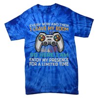 Gaming Quote Every Now And Then I Leave My Room Tie-Dye T-Shirt