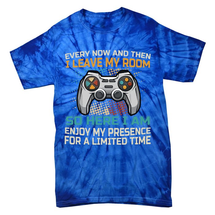 Gaming Quote Every Now And Then I Leave My Room Tie-Dye T-Shirt