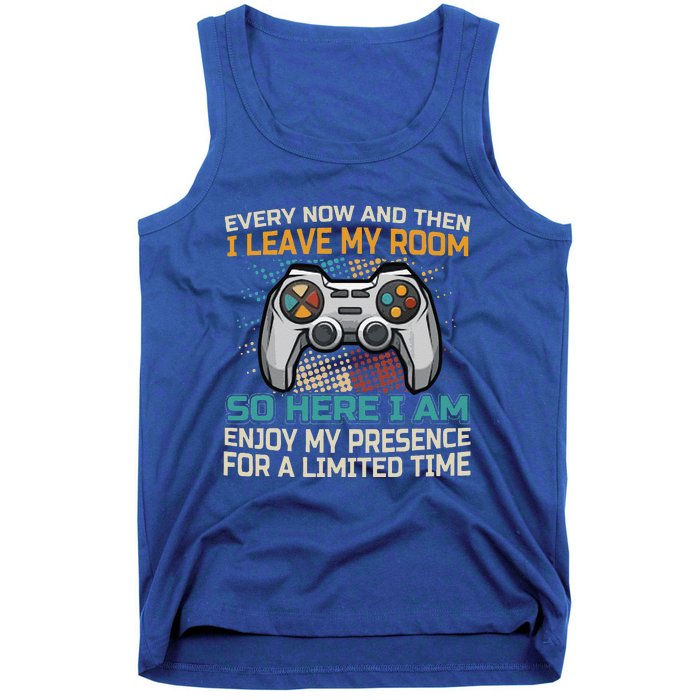 Gaming Quote Every Now And Then I Leave My Room Tank Top