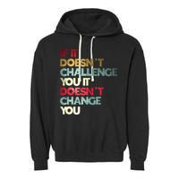 Gym Quote If It DoesnT Challenge You Fitness Motivation Garment-Dyed Fleece Hoodie