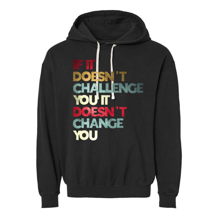 Gym Quote If It DoesnT Challenge You Fitness Motivation Garment-Dyed Fleece Hoodie