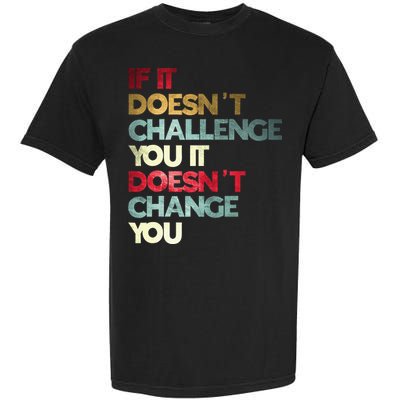 Gym Quote If It DoesnT Challenge You Fitness Motivation Garment-Dyed Heavyweight T-Shirt