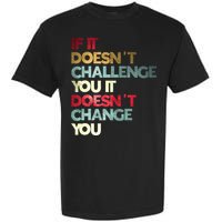 Gym Quote If It DoesnT Challenge You Fitness Motivation Garment-Dyed Heavyweight T-Shirt