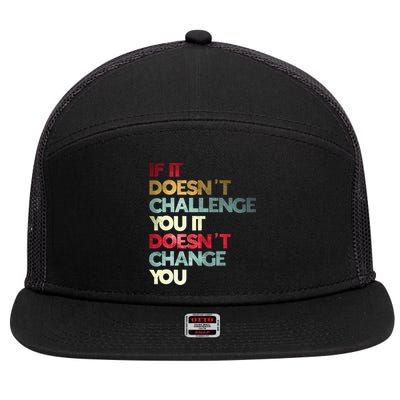 Gym Quote If It DoesnT Challenge You Fitness Motivation 7 Panel Mesh Trucker Snapback Hat