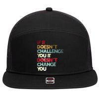 Gym Quote If It DoesnT Challenge You Fitness Motivation 7 Panel Mesh Trucker Snapback Hat