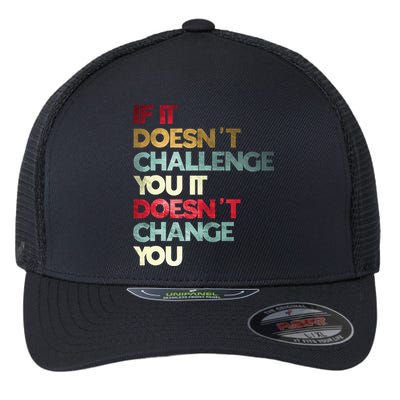 Gym Quote If It DoesnT Challenge You Fitness Motivation Flexfit Unipanel Trucker Cap
