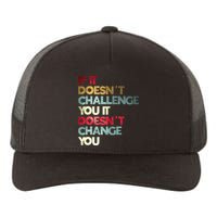 Gym Quote If It DoesnT Challenge You Fitness Motivation Yupoong Adult 5-Panel Trucker Hat