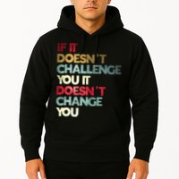 Gym Quote If It DoesnT Challenge You Fitness Motivation Hoodie