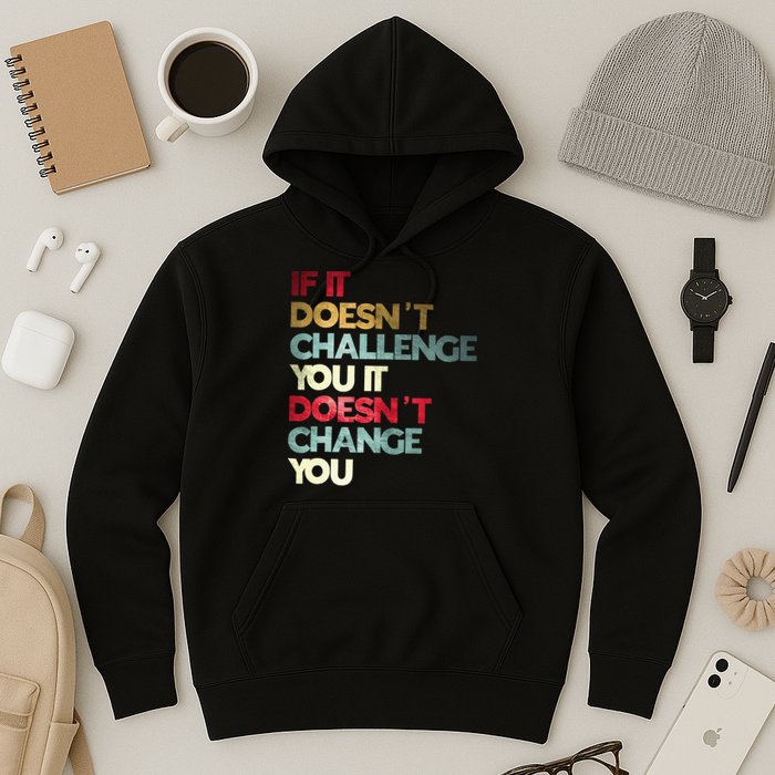 Gym Quote If It DoesnT Challenge You Fitness Motivation Hoodie