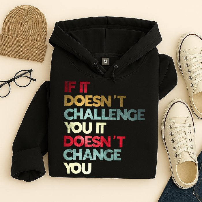 Gym Quote If It DoesnT Challenge You Fitness Motivation Hoodie