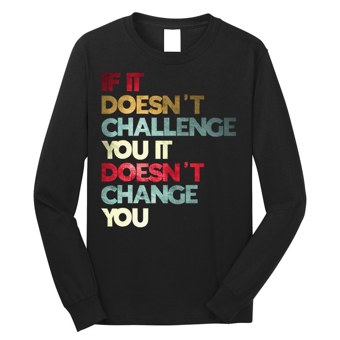 Gym Quote If It DoesnT Challenge You Fitness Motivation Long Sleeve Shirt