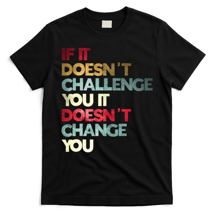 Gym Quote If It DoesnT Challenge You Fitness Motivation T-Shirt