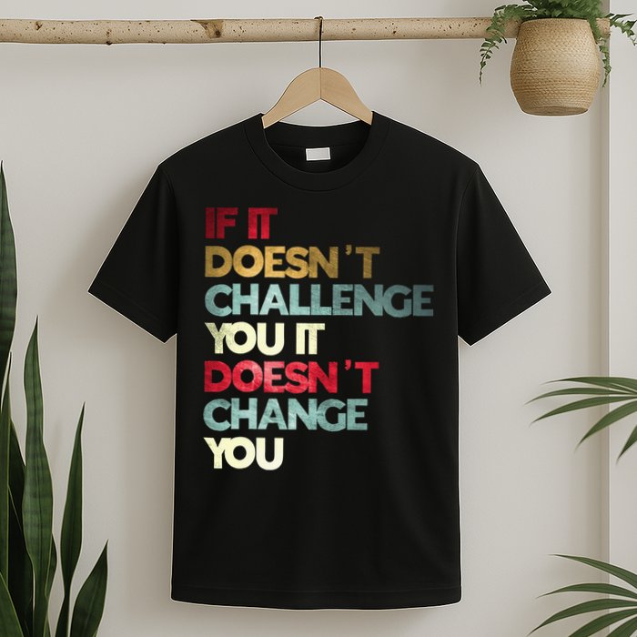 Gym Quote If It DoesnT Challenge You Fitness Motivation T-Shirt