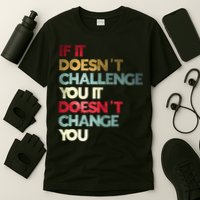 Gym Quote If It DoesnT Challenge You Fitness Motivation T-Shirt
