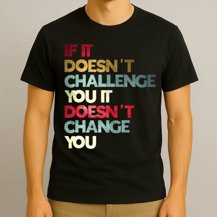 Gym Quote If It DoesnT Challenge You Fitness Motivation T-Shirt
