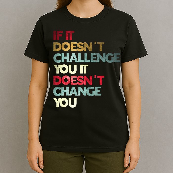 Gym Quote If It DoesnT Challenge You Fitness Motivation T-Shirt