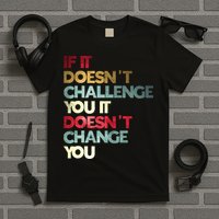 Gym Quote If It DoesnT Challenge You Fitness Motivation T-Shirt