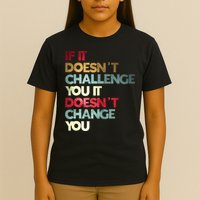 Gym Quote If It DoesnT Challenge You Fitness Motivation T-Shirt