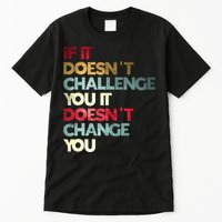 Gym Quote If It DoesnT Challenge You Fitness Motivation Tall T-Shirt